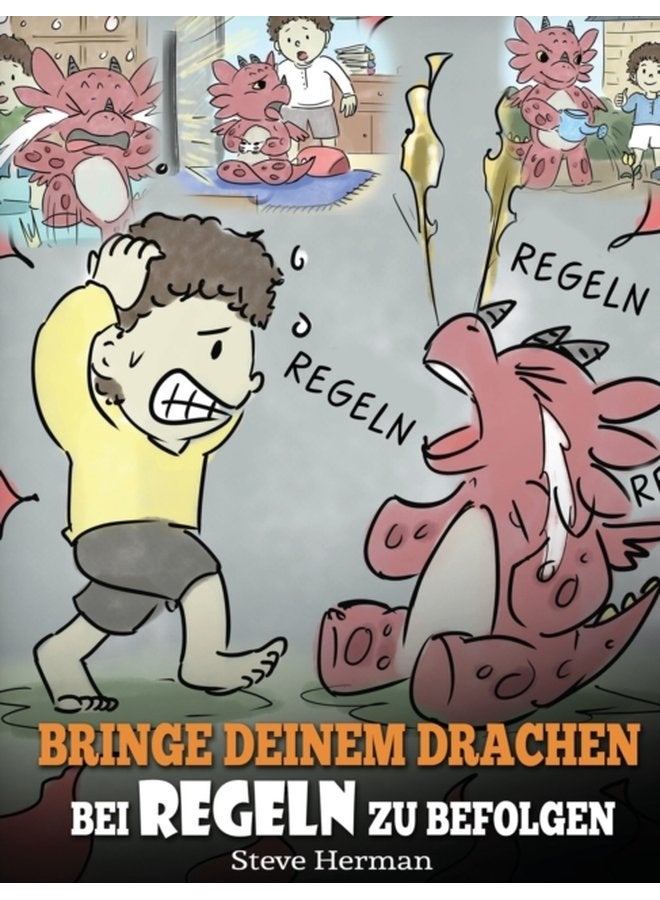 Bringe deinem Drachen bei Regeln zu befolgen Train Your Dragon To Follow Rules Bringe deinem Drachen bei NICHT gegen Regeln zu versto en Eine s e Kindergeschichte die Kindern die Wichtigkeit v 11 - Hardback