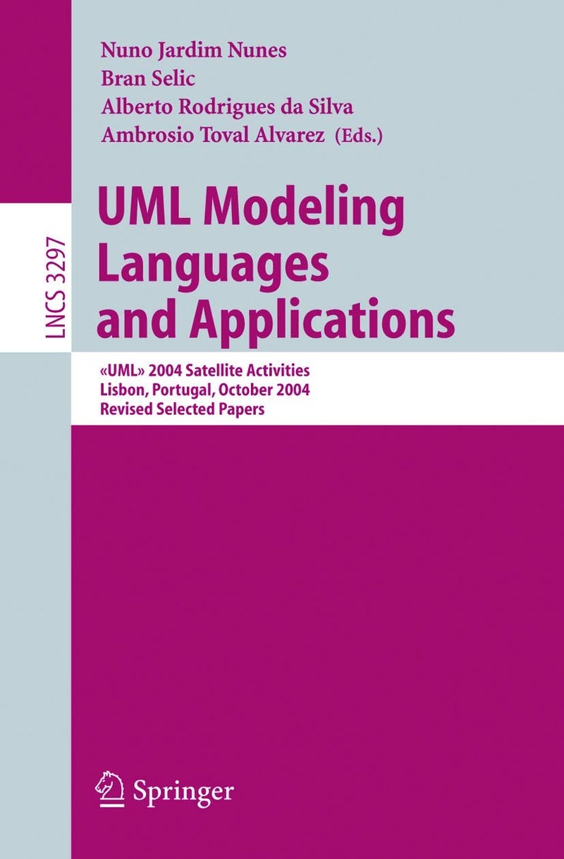 UML Modeling Languages and Applications: <> 2004 Satellite Activities Lisbon, Portugal, October 11-15, 2004, Revised Selected Papers