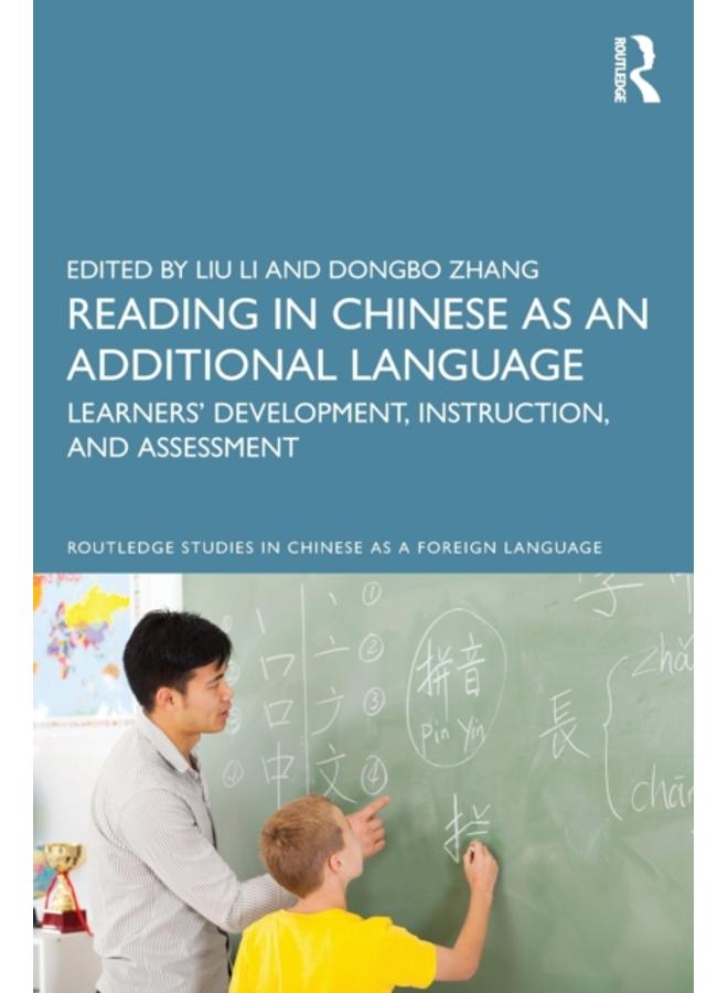 Reading in Chinese as an Additional Language : Learners??? Development, Instruction, and Assessment