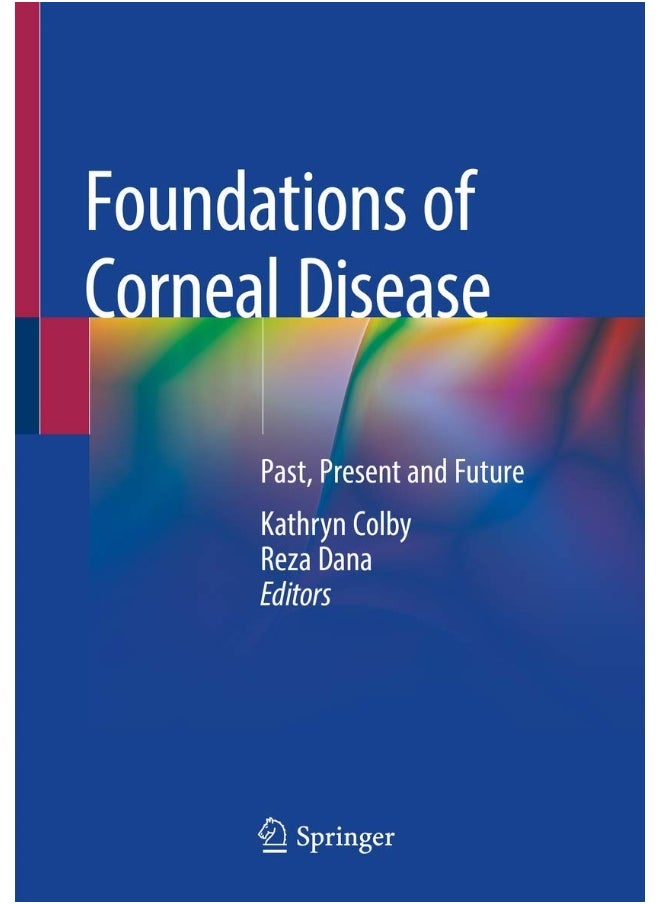 Foundations of Corneal Disease: Past, Present and Future 