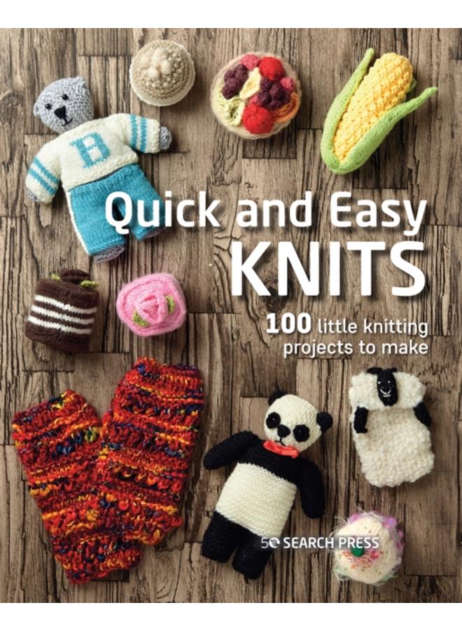 Quick and Easy Knits : 100 Little Knitting Projects to Make 