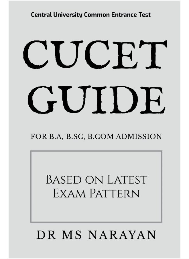 CUCET GUIDE: FOR B.A, B.SC, B.COM ADMISSION 