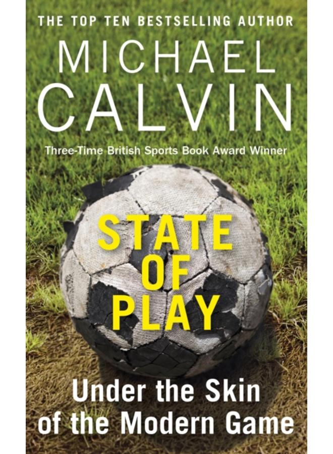 State of Play : Under the Skin of the Modern Game 