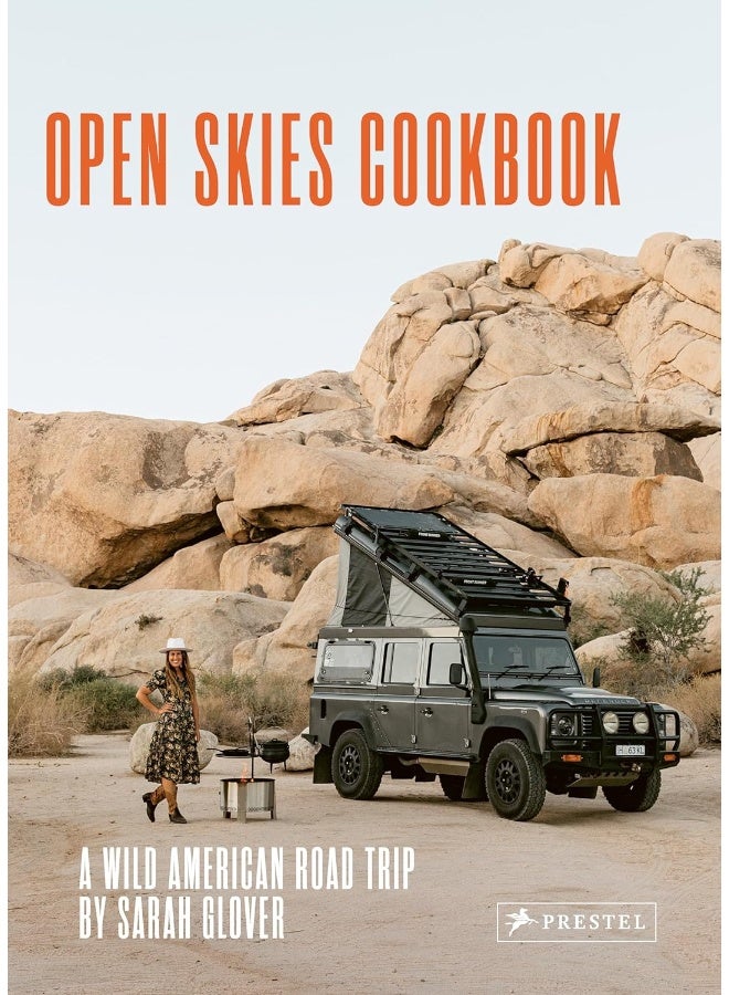 The Open Skies Cookbook: A Wild American Road Trip 