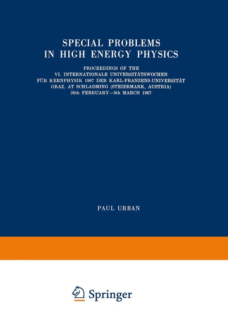 Special Problems in High Energy Physics: Proceedings of the VI. Internationale Universitäts 