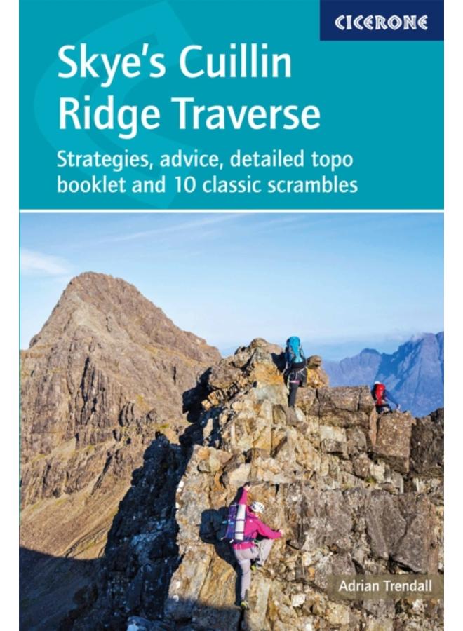 Skye's Cuillin Ridge Traverse : Strategies, advice, detailed topo booklet and 10 classic scrambles 