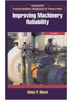 Improving Machinery Reliability (Volume 1) (Practical Machinery Management for Process Plants, Volume 1)