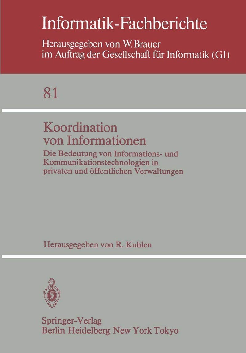 Koordination von Informationen: Die Bedeutung von Informations- und Kommunikationstechnoligien in privaten und öffentlichen Verwaltungen. IX. Verwaltungsseminar, Konstanz, 5.-7. Mai 1983 