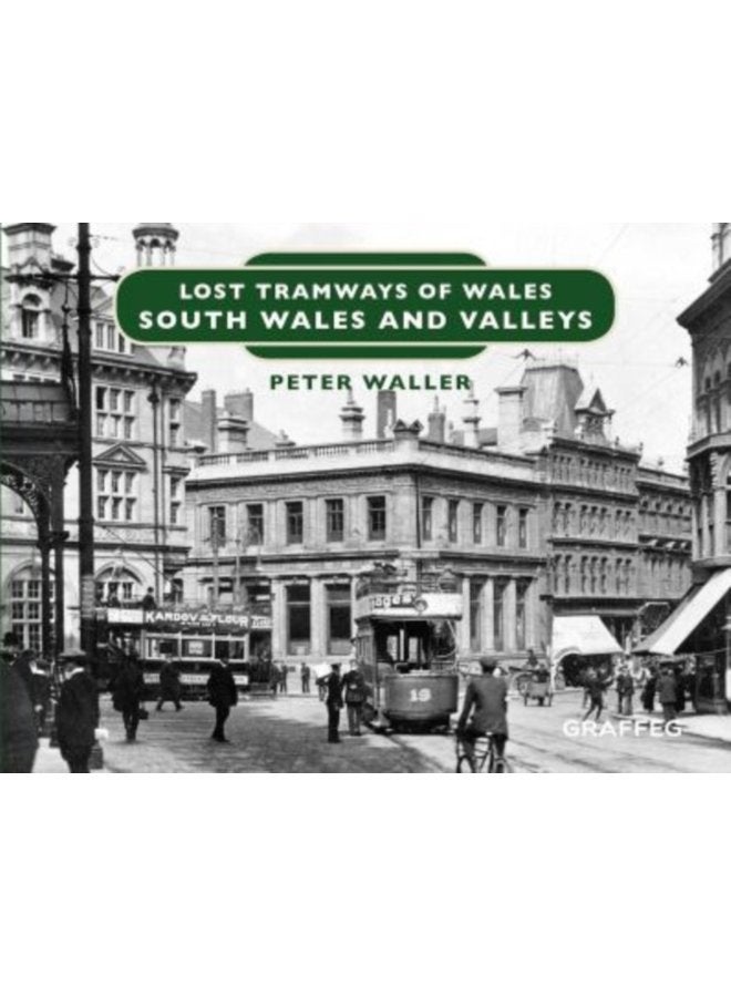 Lost Tramways of Wales South Wales and Valleys - Hardback