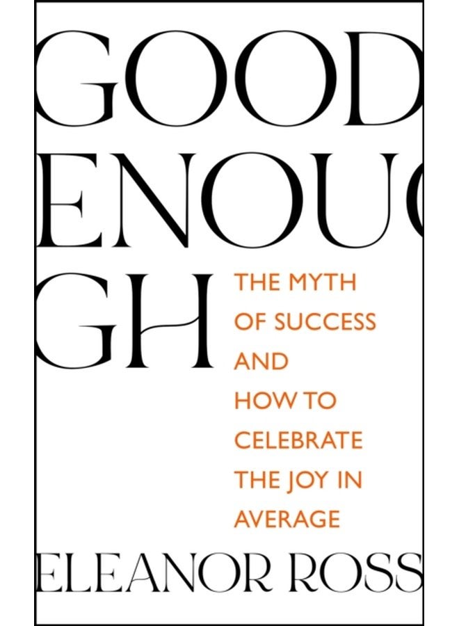 Good Enough The Myth of Success and How to Celebrate the Joy in Average - Paperback