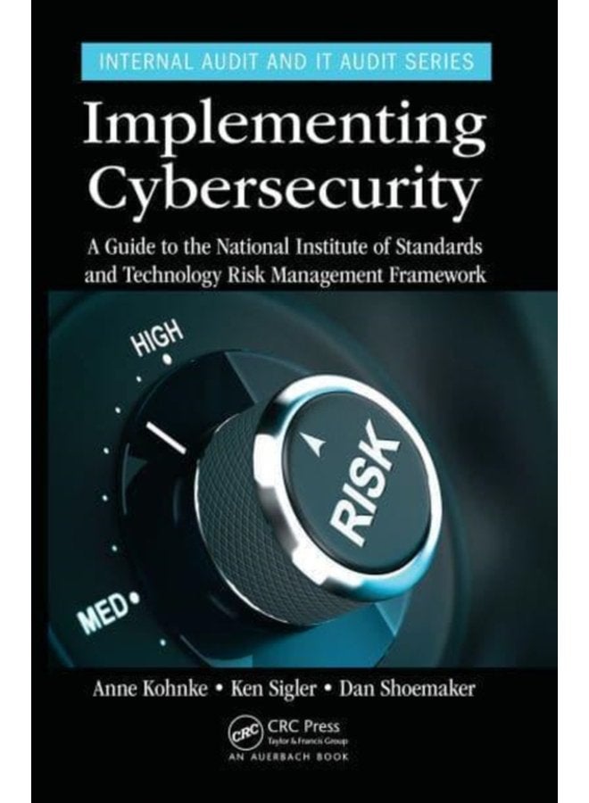 Implementing Cybersecurity A Guide to the National Institute of Standards and Technology Risk Management Framework - Paperback