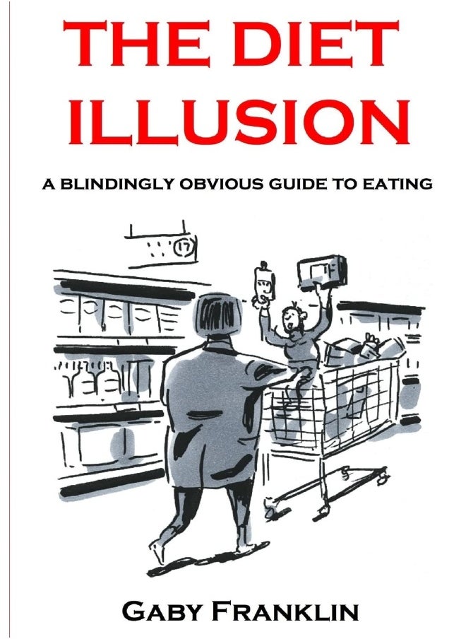The Diet Illusion - A blindingly obvious guide to eating  - Image 1