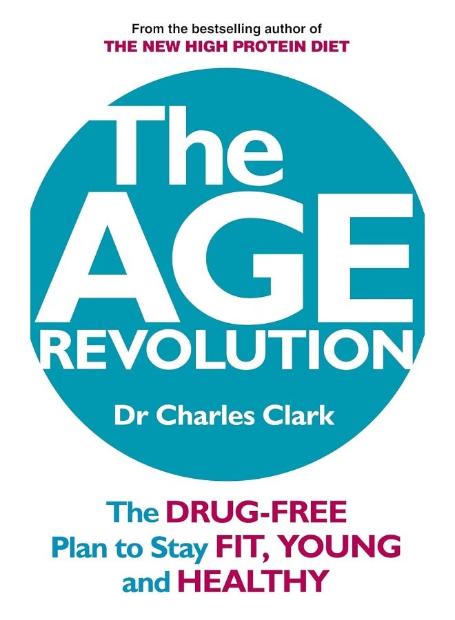 The Age Revolution: The drug-free plan to stay fit, young and healthy