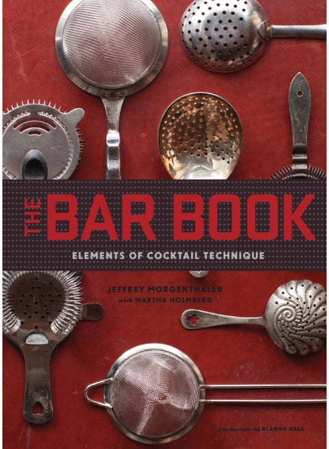 The Bar Book: Elements of Cocktail Technique