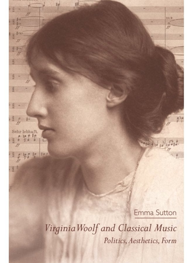 Virginia Woolf and Classical Music Politics Aesthetics Form - Paperback