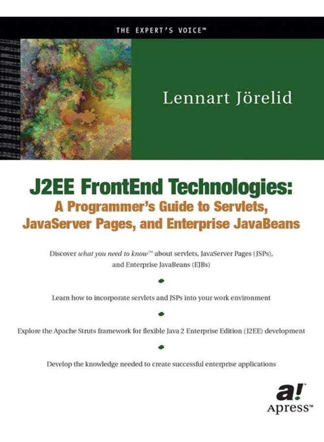 J2ee Frontend Technologies: A Programmer's Guide to Servlets, JavaServer Pages, and Enterprise JavaBeans