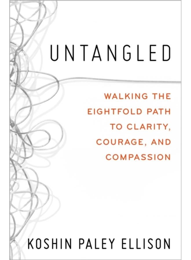 Untangled : Walking the Eightfold Path to Clarity, Courage, and Compassion 