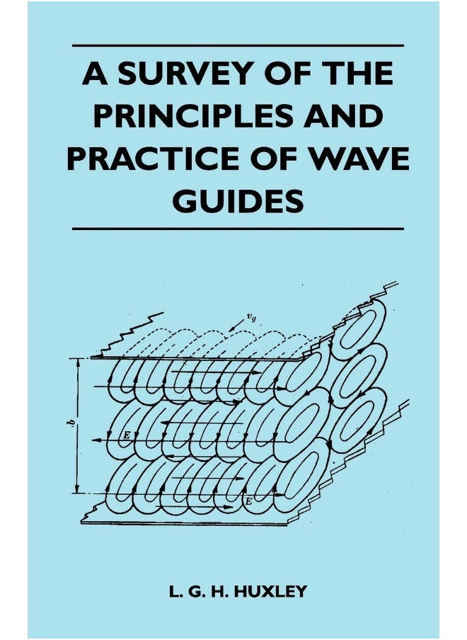 A Survey Of The Principles And Practice Of Wave Guides 