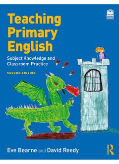 Teaching Primary English: Subject Knowledge and Classroom Practice 
