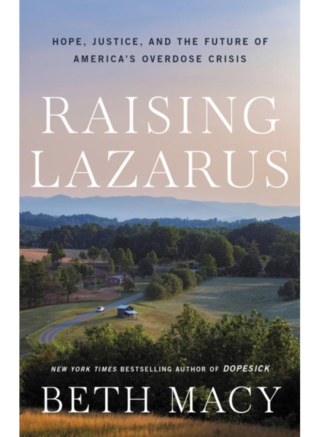 Raising Lazarus : Hope, Justice, and the Future of America's Overdose Crisis 