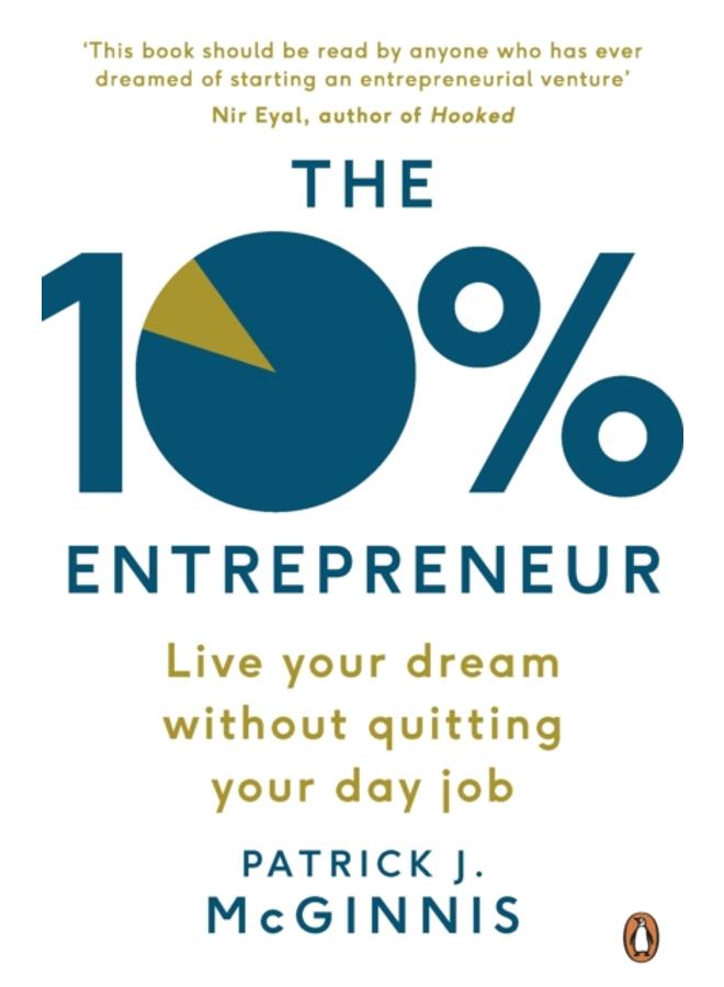 The 10% Entrepreneur : Live Your Dream Without Quitting Your Day Job 