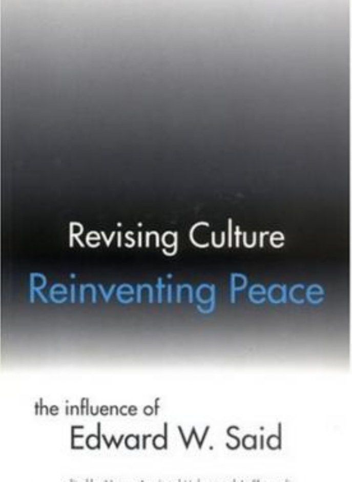 Revising Culture, Reinventing Peace: The Influence of Edward W. Said