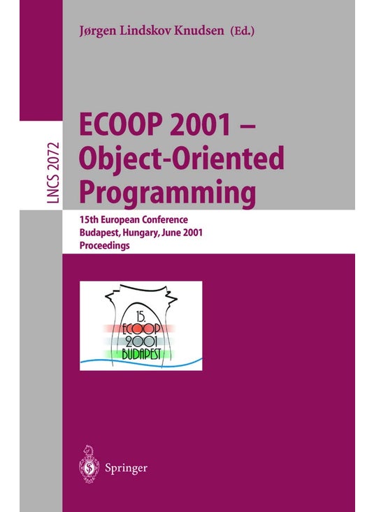 ECOOP 2001 - Object-Oriented Programming: 15th European Conference, Budapest, Hungary, June 18-22, 2001, Proceedings