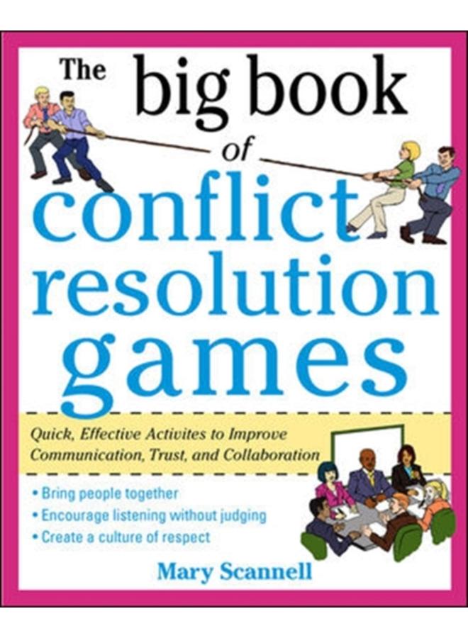 The Big Book of Conflict Resolution Games: Quick, Effective Activities to Improve Communication, Trust and Collaboration 