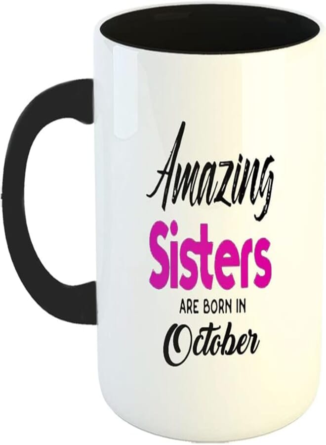 Happu® - Printed Ceramic Coffee Mug, October Birthday Wishes, Amazing Sisters are Born in October, Birthday Gift for Mother, Birthday Gift for Daughter, Gift for Wife/Sister, 325 ML(11Oz), 6986-BK