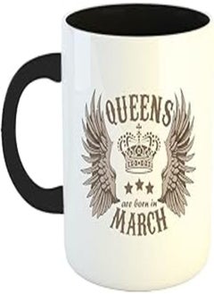 Happu - Printed Ceramic Coffee Mug, March Birthday Wishes, Queens are Born in March, Birthday Gift for Girls/Sister/Daughter/Wife/Girlfriend/Sister-in-Law, 325 ML(11Oz), 2950-BK