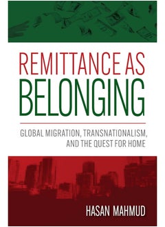 Remittance as Belonging: Global Migration, Transnationalism, and the Quest 