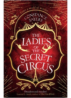 The Ladies of the Secret Circus : enter a world of wonder with this spellbinding novel