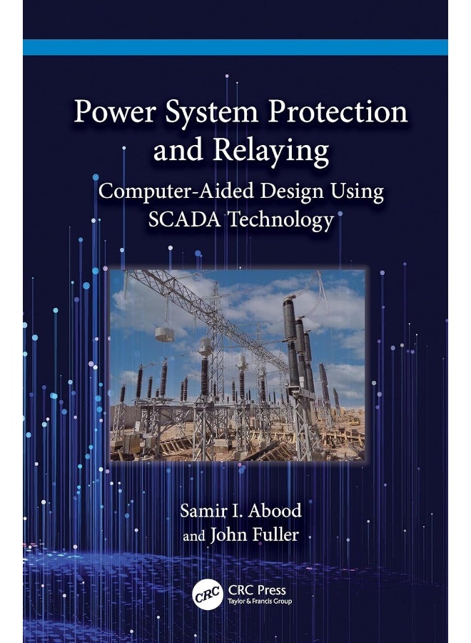Power System Protection and Relaying: Computer-Aided Design Using SCADA Technology