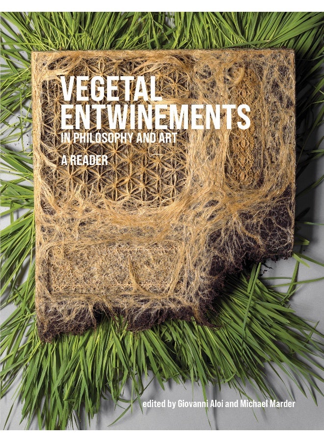 Vegetal Entwinements in Philosophy and Art
