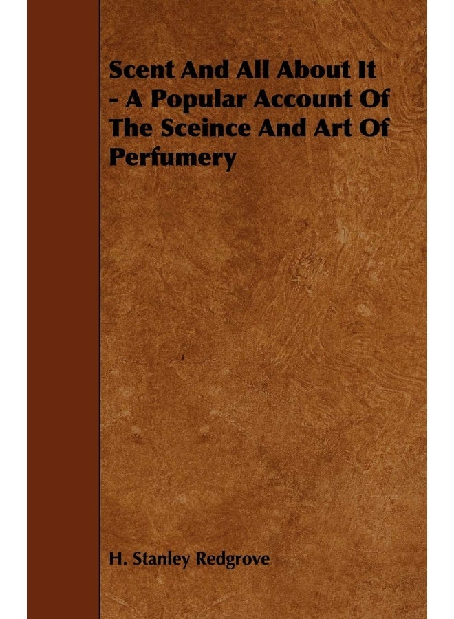 Scent and All about It - A Popular Account of the Sceince and Art of Perfumery - Image 2