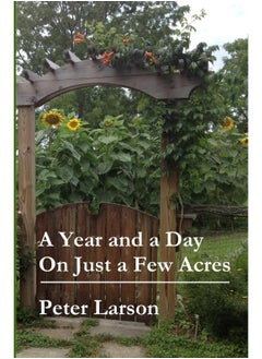 A Year and a Day on Just a Few Acres 