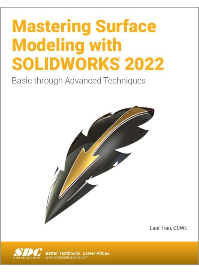 Mastering Surface Modeling with SOLIDWORKS 2022: Basic through Advanced Techniques