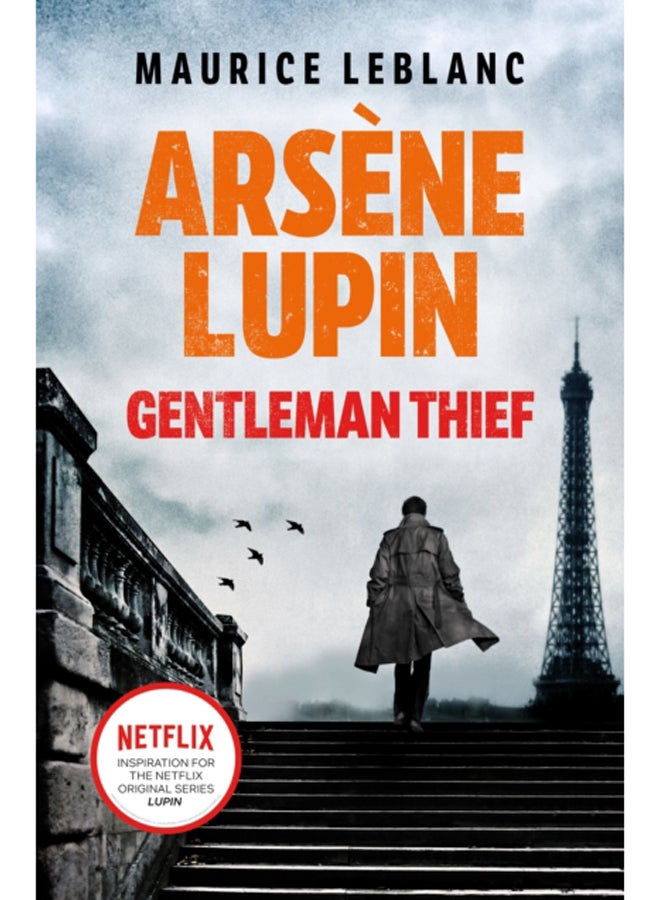 Arsene Lupin, Gentleman-Thief : the inspiration behind the hit Netflix TV series, LUPIN 