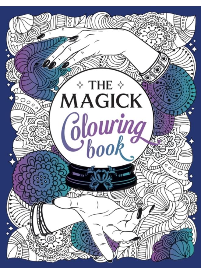 The Magick Colouring Book : A Spellbinding Journey of Colour and Creativity 