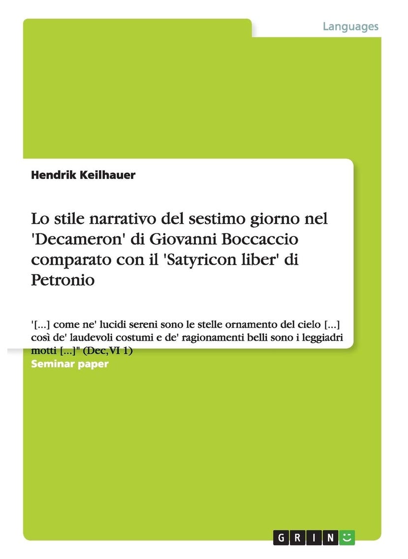 Grin Publishing Lo stile narrativo del sestimo giorno nel 'Decameron' di Giovanni Boccaccio comparato con il 'Satyricon liber' di Petronio 