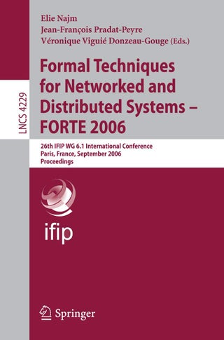 Formal Techniques for Networked and Distributed Systems - FORTE 2006: 26th IFIP WG 6.1 International Conference, Paris, France, September 26-29, 2006, Proceedings - pzsku/ZE3B59BD16E5242862CD4Z/45/1749041794/6d9e7155-acb0-42b4-be72-7e7f64f5c441