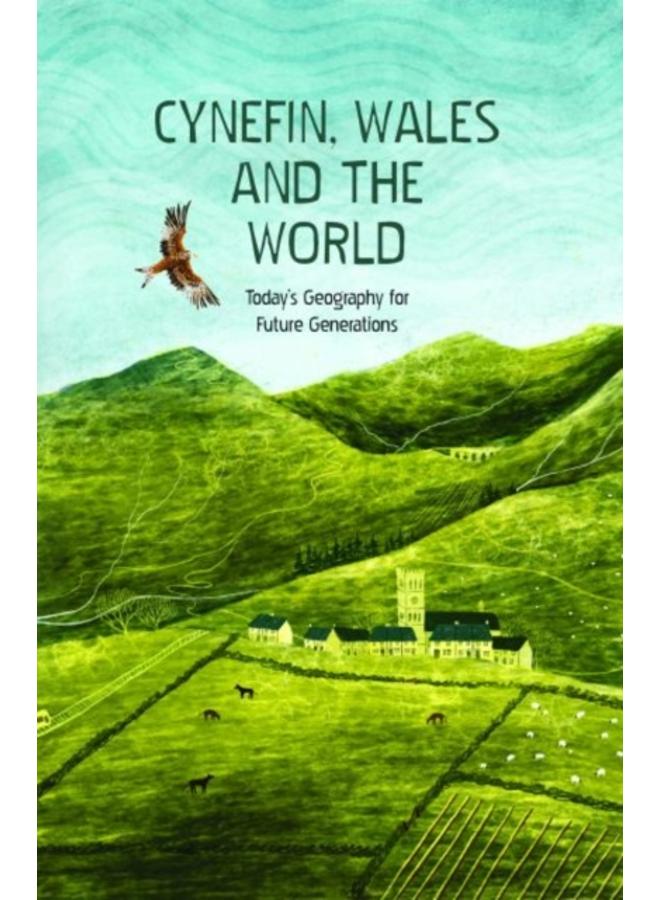 Cynefin, Wales and the World - Today's Geography for Future Generations : Today's Geography for Future Generations 