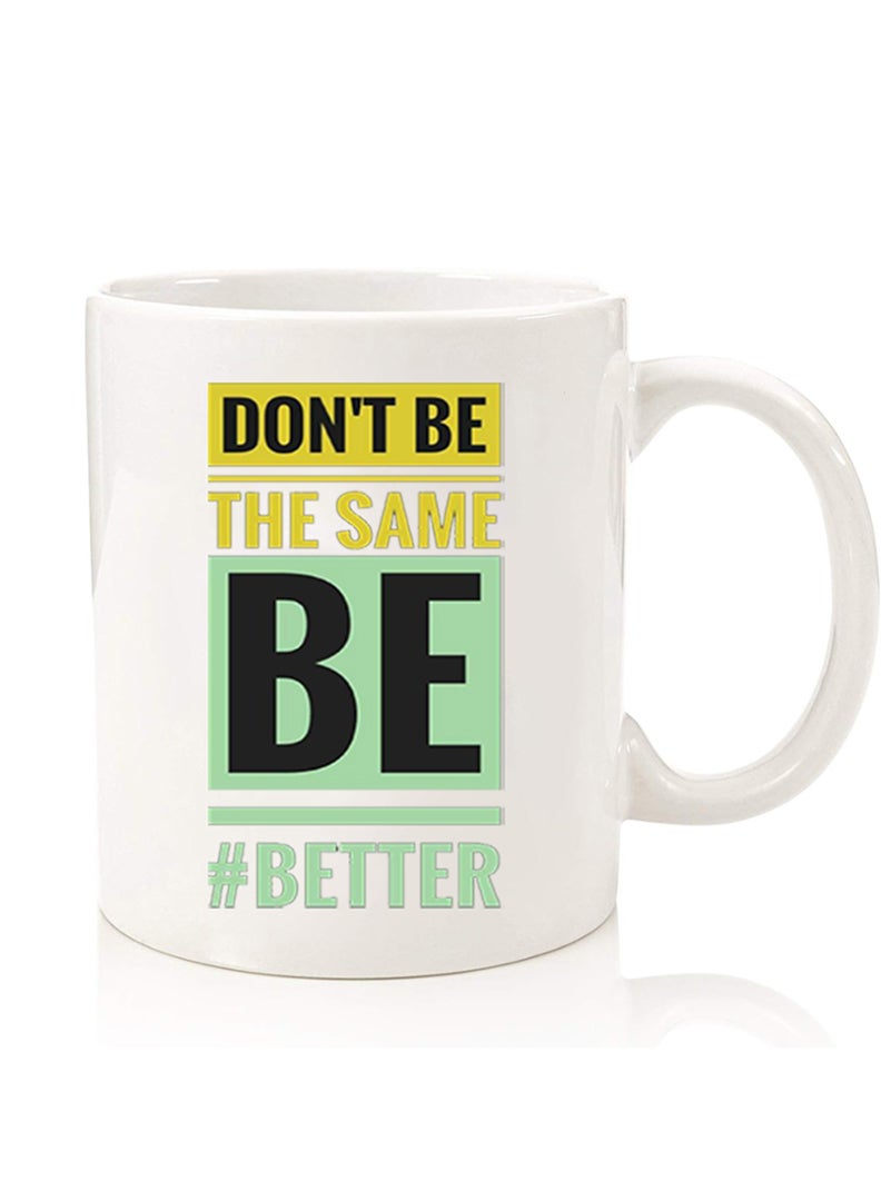 Theodor Premium Quality Two Sided Printed Coffee Mug Tea Cup For Home Office, Kids Men Women Dont be the same - Image 1