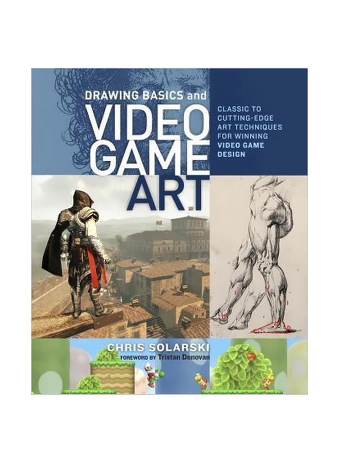Drawing Basics And Video Game Art: Classics To Cutting-Edge Art Techniques For Winning Video Game Design