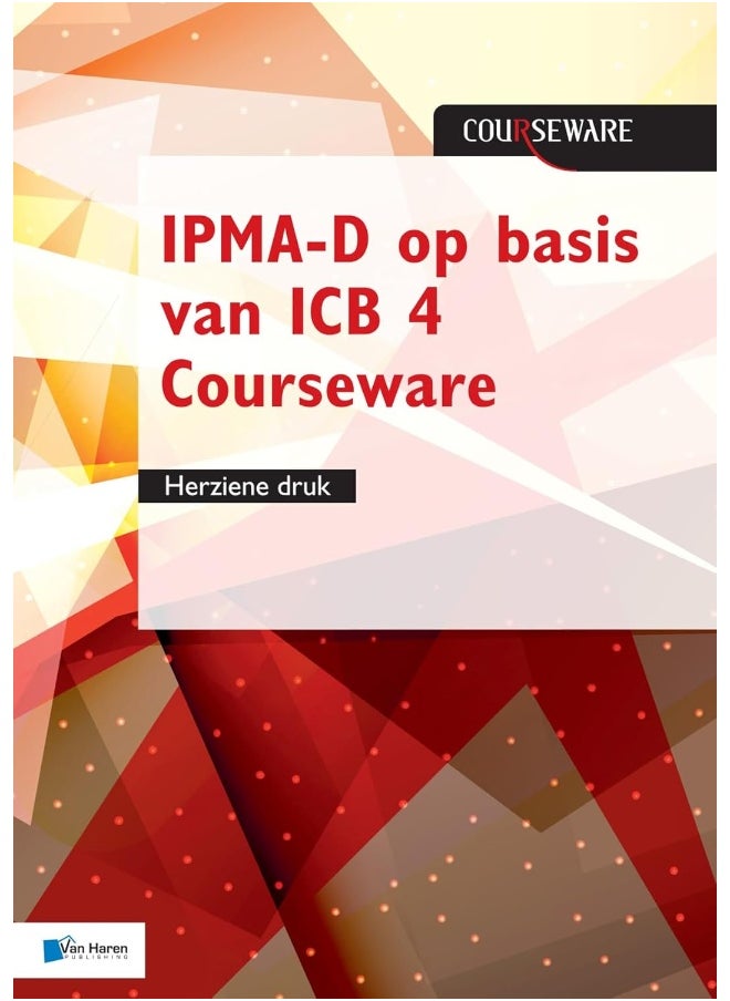 Ipma-D Op Basis Van ICB 4 Courseware - Herziene Druk  - Image 1