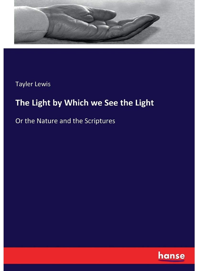 The Light by Which we See the Light: Or the Nature and the Scriptures  - Image 1