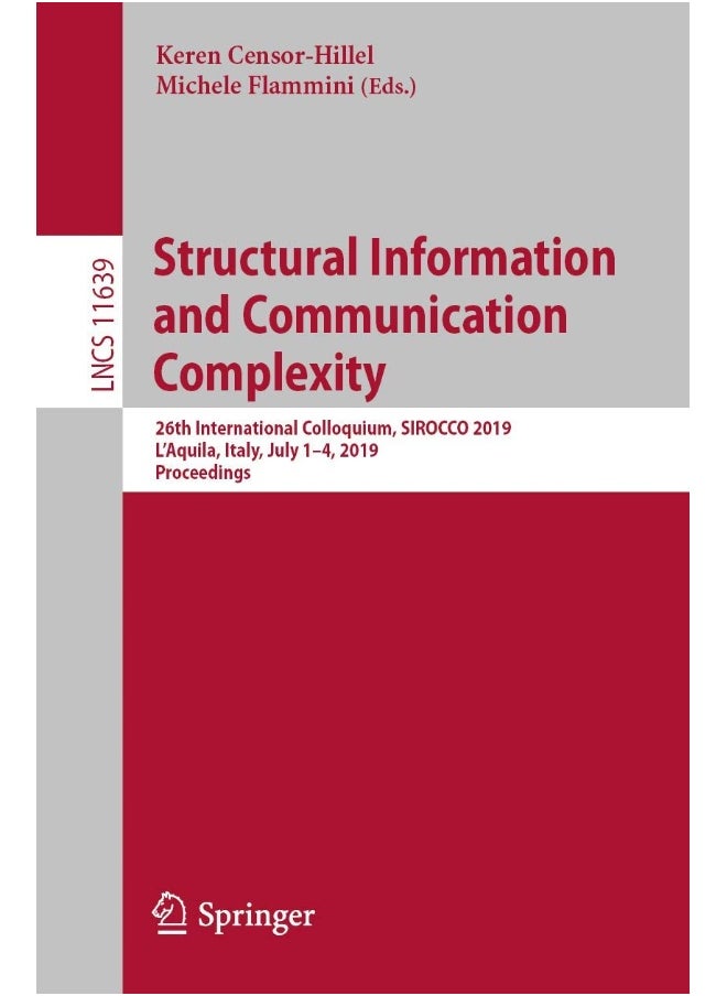 Structural Information and Communication Complexity: 26th International Colloquium, SIROCCO 2019, L'Aquila, Italy, July 1-4, 2019, Proceedings 