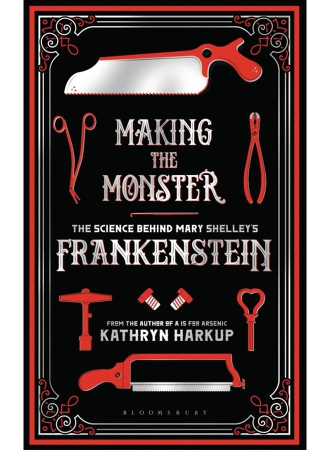 Making the Monster The Science Behind Mary Shelley s Frankenstein - Paperback
