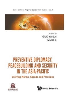 Preventive Diplomacy, Peacebuilding And Security In The Asia-pacific: Evolving Norms, Agenda And Practices