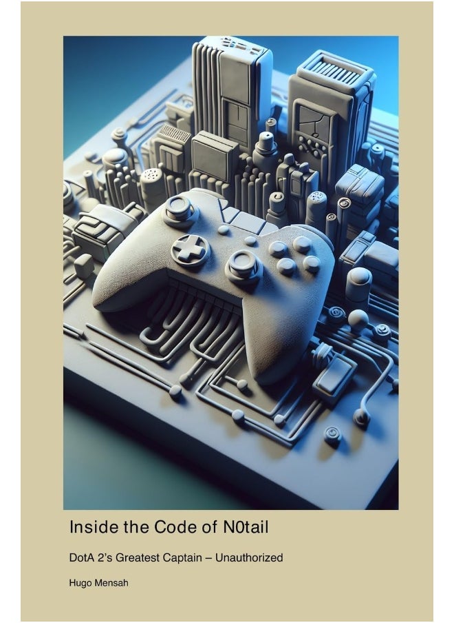 Inside the Code of N0tail: DotA 2's Greatest Captain - Unauthorized